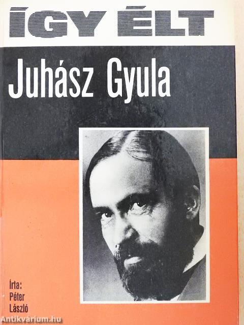 Így élt Juhász Gyula