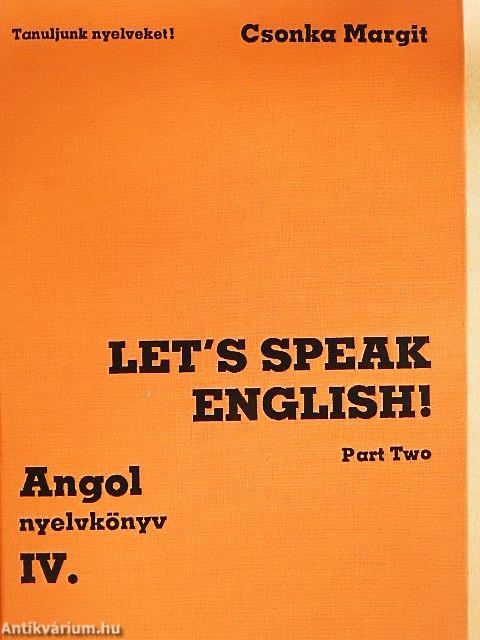 Let's Speak English!/Angol nyelvkönyv IV/II.