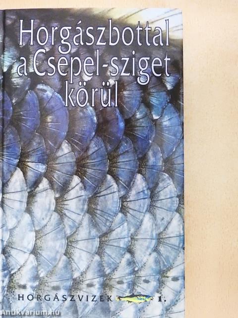 Horgászbottal a Csepel-sziget körül