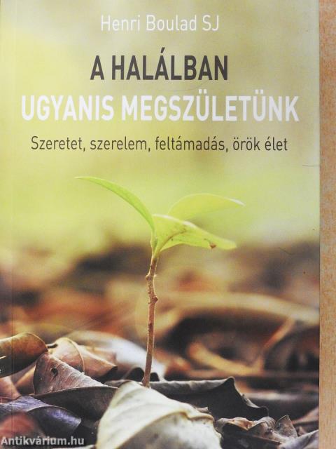 A halálban ugyanis megszületünk