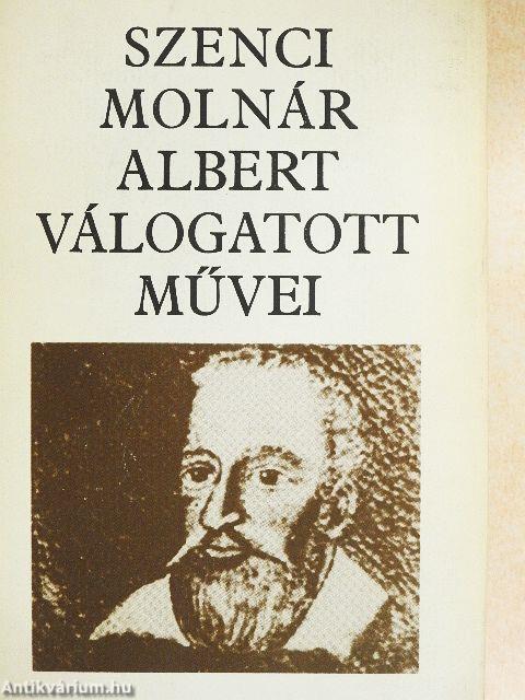 Szenci Molnár Albert válogatott művei