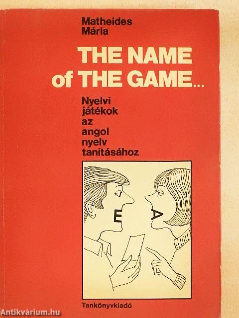 The Name of the Game...