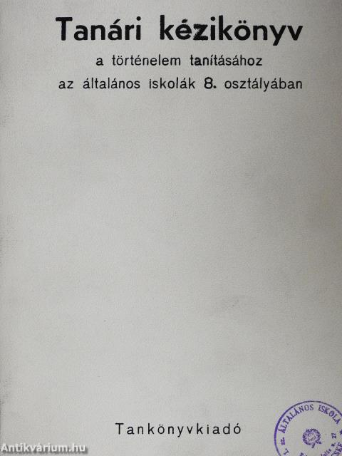 Tanári kézikönyv a történelem tanításához az általános iskolák 8. osztályában