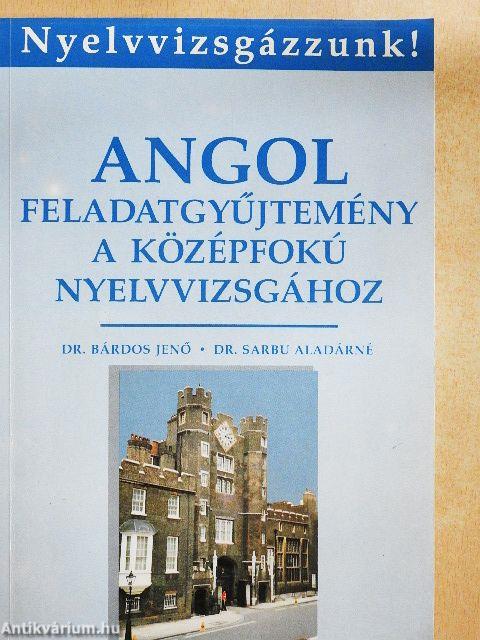 Angol feladatgyűjtemény a középfokú nyelvvizsgához