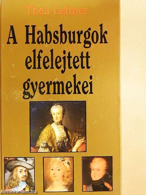 A Habsburgok elfelejtett gyermekei