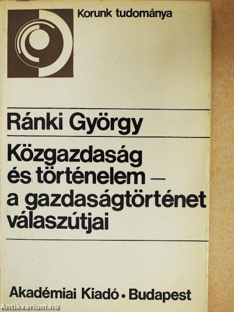 Közgazdaság és történelem - a gazdaságtörténet válaszútjai