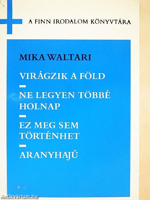 Virágzik a föld/Ne legyen többé holnap/Ez meg sem történhet/Aranyhajú