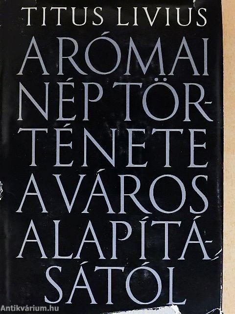 A római nép története a város alapításától 1. (I-IV.)