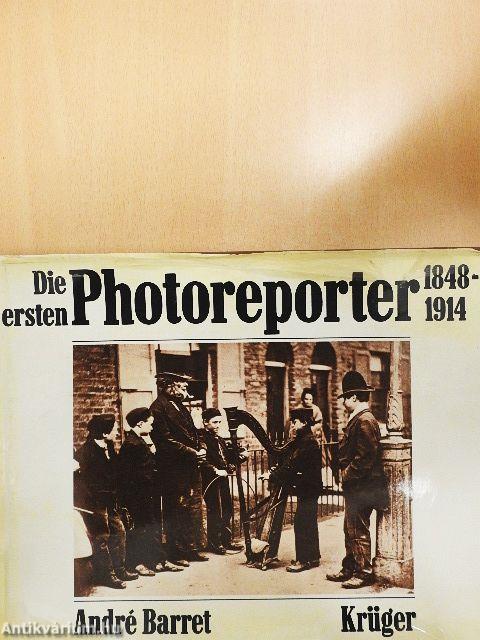 Die ersten Photoreporter 1848-1914