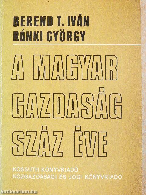 A magyar gazdaság száz éve