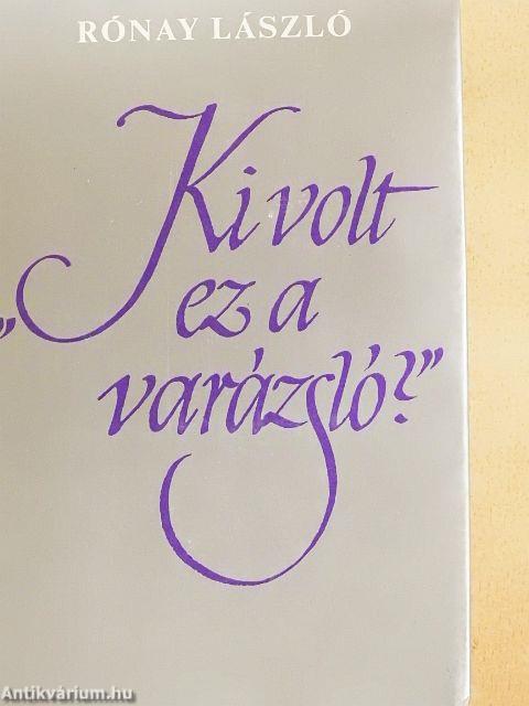 "Ki volt ez a varázsló?"