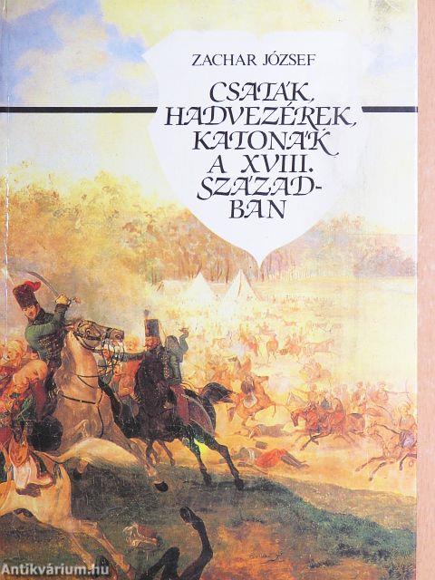 Csaták, hadvezérek, katonák a XVIII. században