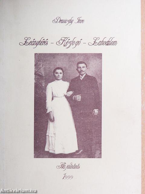 Leánykérés - Kézfogó - Lakodalom