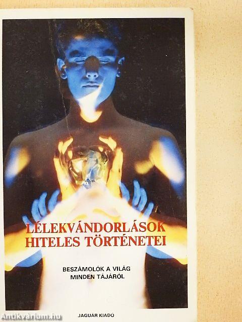 Lélekvándorlások hiteles történetei