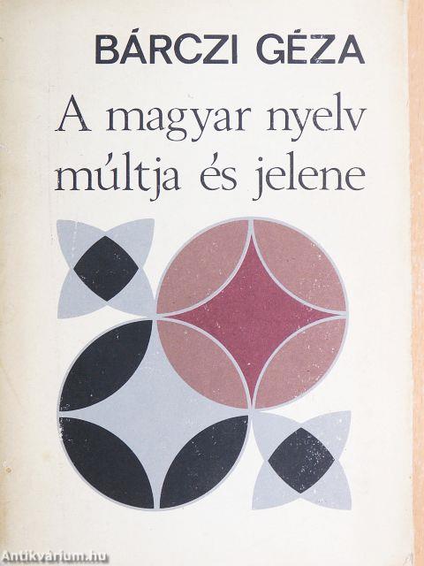 A magyar nyelv múltja és jelene