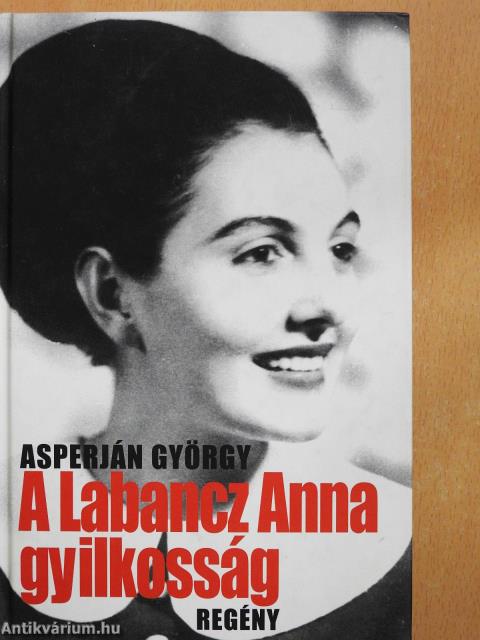 A Labancz Anna gyilkosság (dedikált példány)