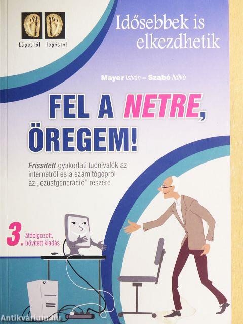 Fel a netre, öregem!