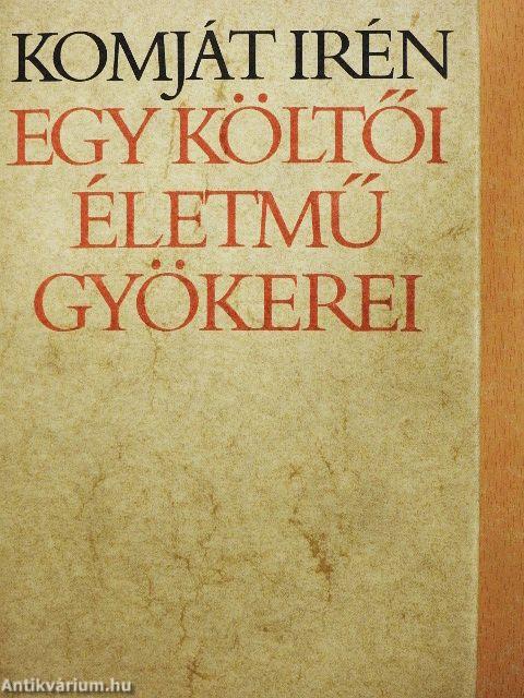 Egy költői életmű gyökerei