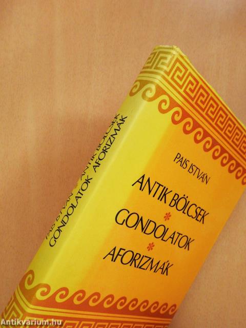 Antik bölcsek, gondolatok, aforizmák (dedikált példány)