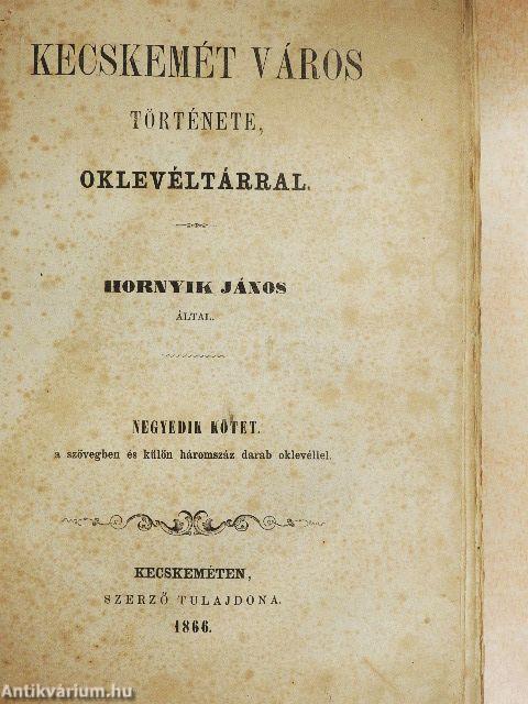 Kecskemét város története, oklevéltárral IV. (töredék)