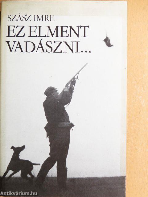 Ez elment vadászni...