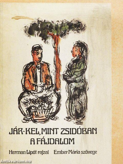 Jár-kel, mint zsidóban a fájdalom