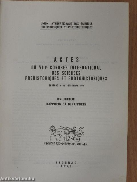 Actes du VIIIe Congres International des Sciences Prehistoriques et Protohistoriques II.