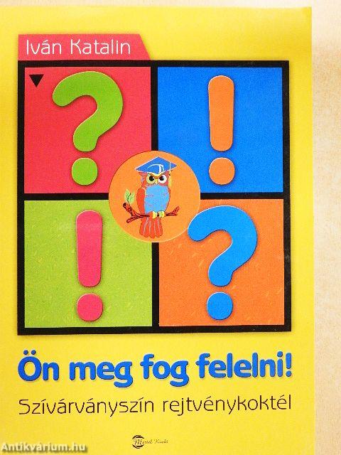 Ön meg fog felelni!