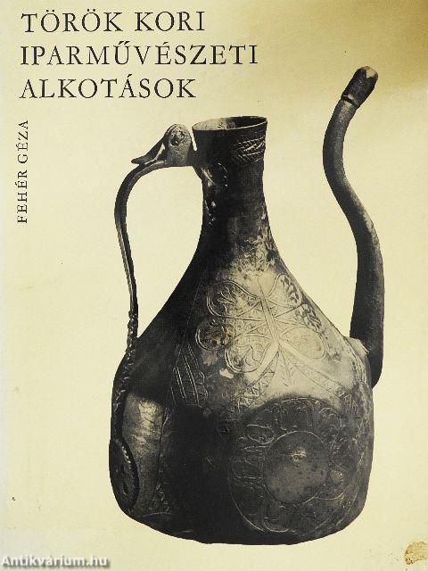 Török kori iparművészeti alkotások