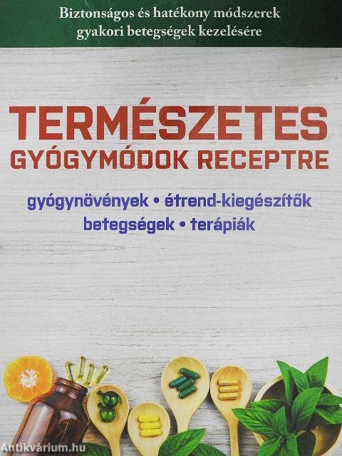 Természetes gyógymódok receptre