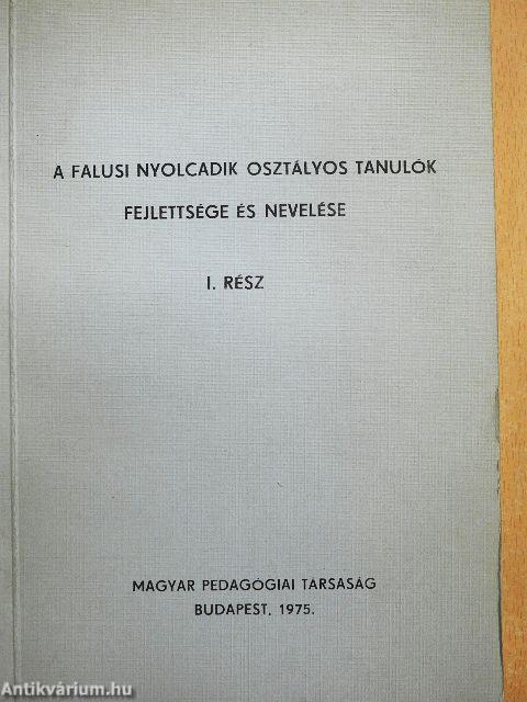 A falusi nyolcadik osztályos tanulók fejlettsége és nevelése I-II.
