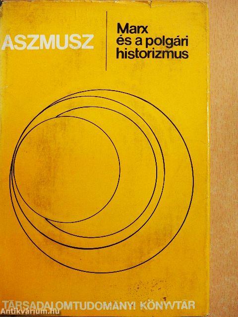 Marx és a polgári historizmus