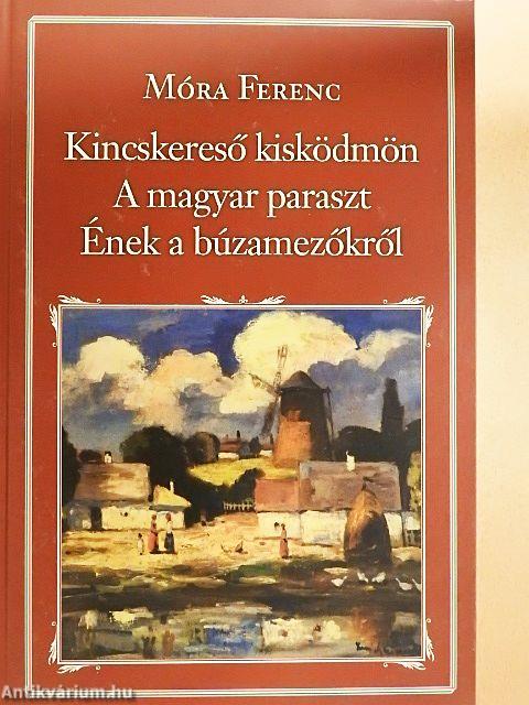 Kincskereső kisködmön/A magyar paraszt/Ének a búzamezőkről