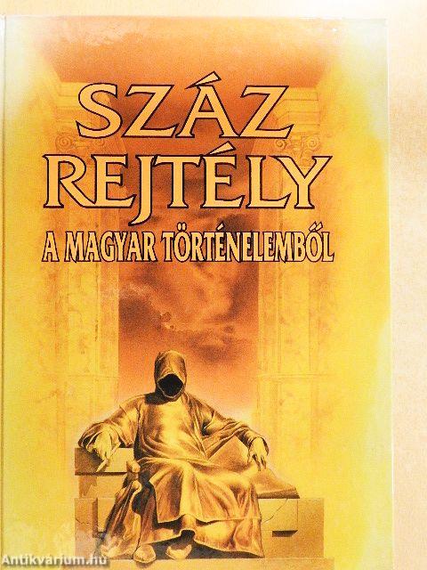 Száz rejtély a magyar történelemből