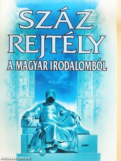 Száz rejtély a magyar irodalomból