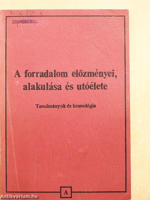 A forradalom előzményei, alakulása és utóélete