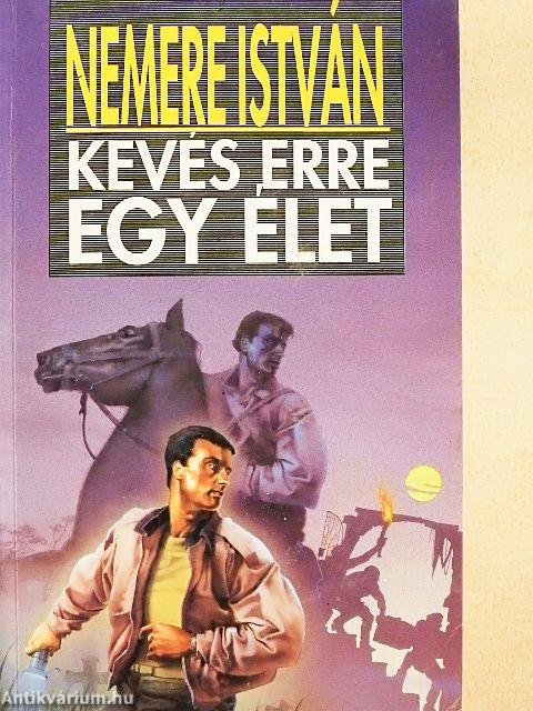 Kevés erre egy élet