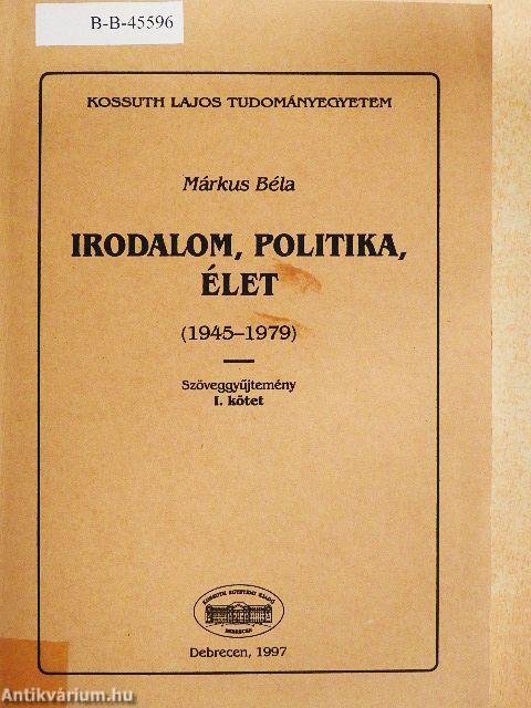 Irodalom, politika, élet I.