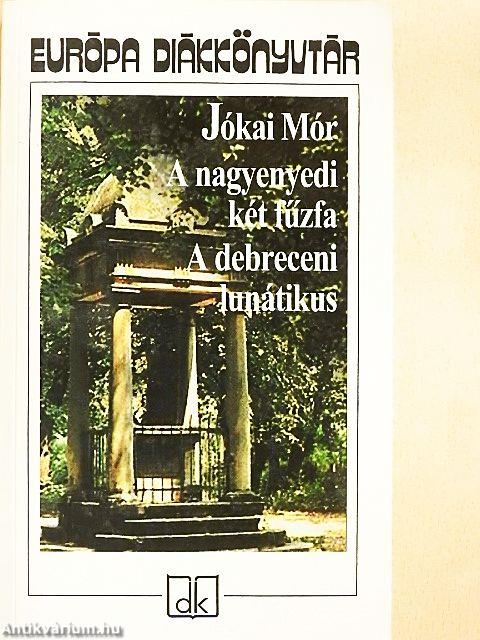 A nagyenyedi két fűzfa/A debreceni lunátikus