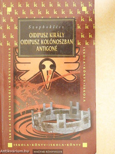 Oidipusz király/Oidipusz Kolónoszban/Antigoné
