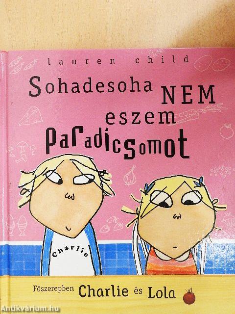 Sohadesoha nem eszem paradicsomot