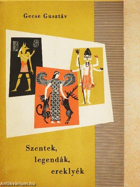 Szentek, legendák, ereklyék