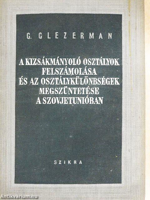 A kizsákmányoló osztályok felszámolása és az osztálykülönbségek megszüntetése a Szovjetunióban
