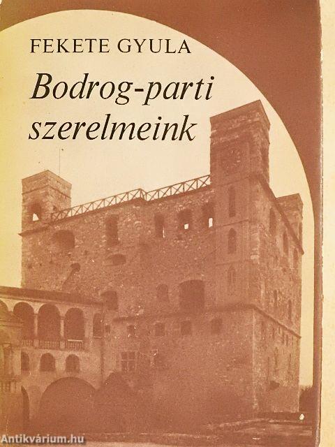 Bodrog-parti szerelmeink