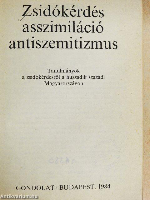 Zsidókérdés, asszimiláció, antiszemitizmus