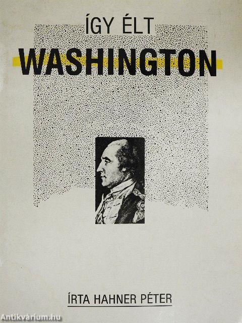 Így élt Washington