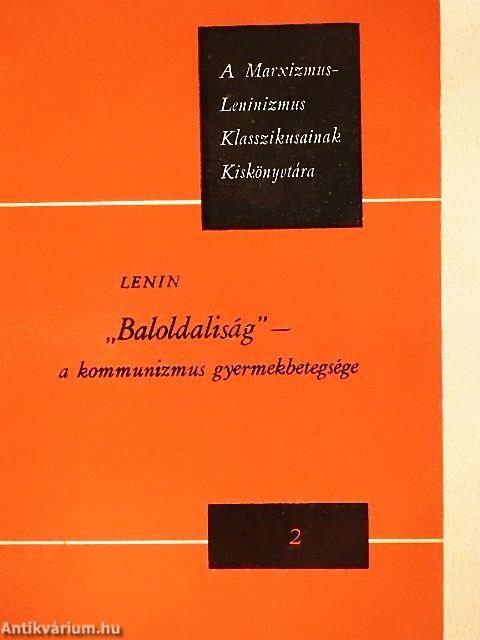 "Baloldaliság"- a kommunizmus gyermekbetegsége