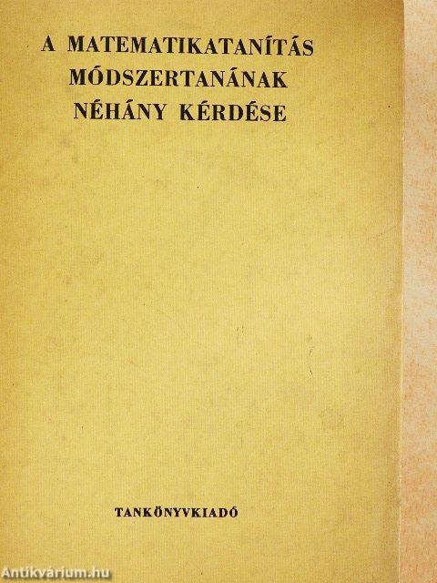 A matematikatanítás módszertanának néhány kérdése