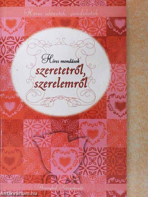 Híres mondások szeretetről, szerelemről