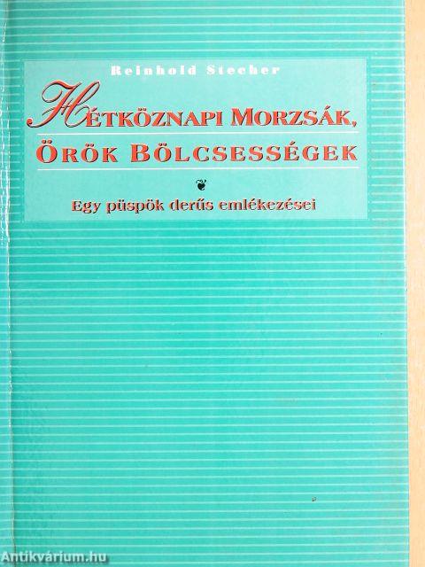 Hétköznapi morzsák, örök bölcsességek